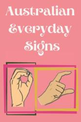 Australian Everyday Signs. Educational Book, Suitable for Children, Teens and Adults. Contains essential daily signs (ISBN: 9780406082404)
