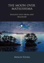 Moon Over Matsushima (ISBN: 9780956633262)