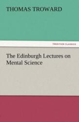 Edinburgh Lectures on Mental Science (ISBN: 9783842425019)