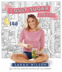 I Quit Sugar for Life - Sarah Wilson (2014)