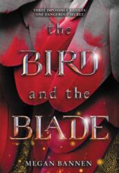 The Bird and the Blade - Megan Bannen, Emily Woo Zeller (ISBN: 9780062674159)