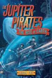Jupiter Pirates #3: The Rise of Earth (ISBN: 9780062230270)