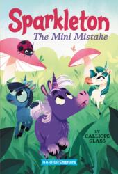 Sparkleton #3: The Mini Mistake (ISBN: 9780062947987)