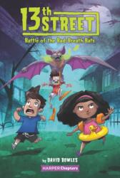 13th Street #1: Battle of the Bad-Breath Bats (ISBN: 9780062947802)