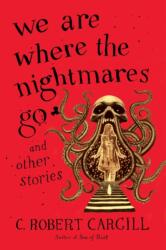 We Are Where the Nightmares Go and Other Stories (ISBN: 9780062405876)