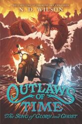 Outlaws of Time #2: The Song of Glory and Ghost (ISBN: 9780062327291)