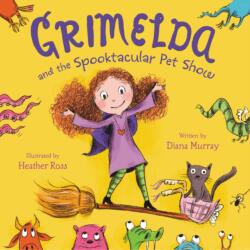 Grimelda and the Spooktacular Pet Show (ISBN: 9780062264497)