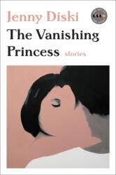 The Vanishing Princess: Stories - Jenny Diski (ISBN: 9780062685711)