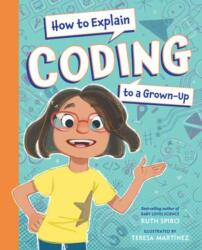 How to Explain Coding to a Grown-Up (ISBN: 9781623543181)