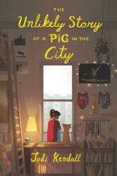 Unlikely Story of a Pig in the City (ISBN: 9780062484543)