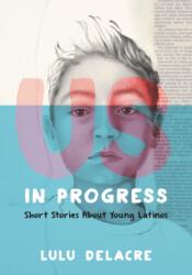 Us, in Progress: Short Stories About Young Latinos (ISBN: 9780062392145)