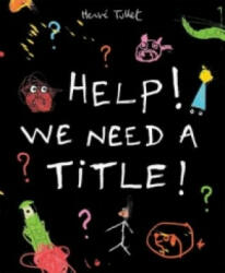 Help! We Need a Title! - Hervé Tullet (2013)