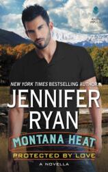 Montana Heat: Protected by Love (ISBN: 9780062455512)