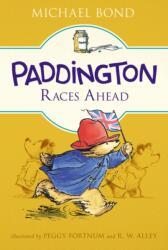 Paddington Races Ahead - Michael Bond, Peggy Fortnum, R. W. Alley (ISBN: 9780062433169)