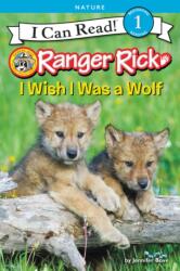 Ranger Rick: I Wish I Was a Wolf (ISBN: 9780062432209)