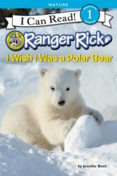 Ranger Rick: I Wish I Was a Polar Bear (ISBN: 9780062432162)