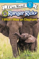 Ranger Rick: I Wish I Was an Elephant (ISBN: 9780062432148)