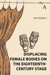 Displacing Female Bodies on the Eighteenth-Century Stage (ISBN: 9781839988998)