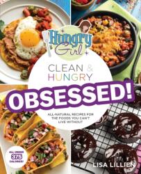 Hungry Girl Clean & Hungry OBSESSED! (ISBN: 9781250087256)