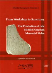 From Workshop to Sanctuary the Production of Late Middle Kingdom Memorial Stelae (ISBN: 9781906137540)