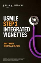 USMLE Step 1: Integrated Vignettes, Second Edition: Must-know, high-yield review (ISBN: 9781506276519)