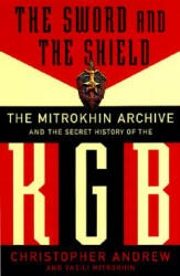 The Sword and the Shield: The Mitrokhin Archive and the Secret History of the KGB - Christopher Andrew, Vasili Mitrokhin (ISBN: 9780465003129)