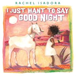 I Just Want to Say Good Night (ISBN: 9780399173844)