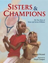Sisters and Champions: The True Story of Venus and Serena Williams (ISBN: 9780399169069)