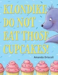 Klondike, Do Not Eat Those Cupcakes! (ISBN: 9781524713171)