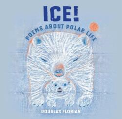 Ice! Poems About Polar Life (ISBN: 9780823441013)