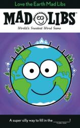 Love the Earth Mad Libs (ISBN: 9780593224137)