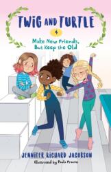 Twig and Turtle 4: Make New Friends, But Keep the Old (ISBN: 9781645950547)