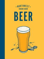 Northwest Know-How: Beer (ISBN: 9781632173515)