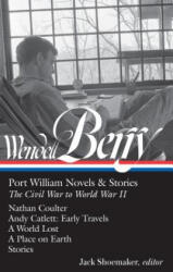 Wendell Berry: Port William Novels & Stories: The Civil War to World War II (ISBN: 9781598535549)