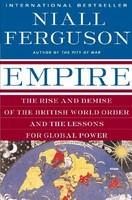 Empire: The Rise and Demise of the British World Order and the Lessons for Global Power - Niall Ferguson (ISBN: 9780465023295)