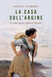 La casa sull'argine. La saga della famiglia Casadio (ISBN: 9788842932901)
