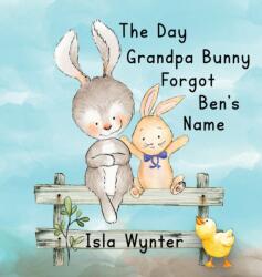 Day Grandpa Bunny Forgot Ben's Name (ISBN: 9781913556730)
