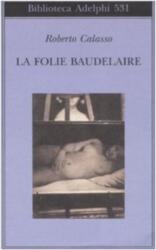 La folie Baudelaire (ISBN: 9788845923265)