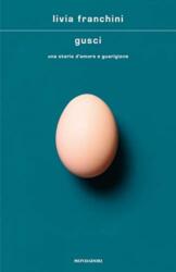 Gusci. Una storia d'amore e di guarigione (ISBN: 9788804722373)