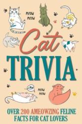 Cat Trivia: Over 200 Ameowzing Feline Facts for Cat Lovers (ISBN: 9781682349526)