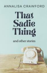 That Sadie Thing and other stories (ISBN: 9781739160807)