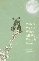 Where We Go When All We Were Is Gone (ISBN: 9781625579447)
