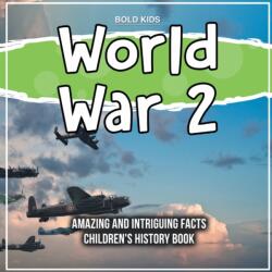 World War 2 Amazing And Intriguing Facts Children's History Book (ISBN: 9781071718582)