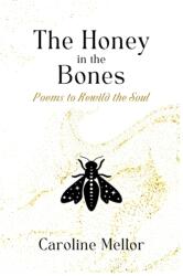 Honey in the Bones (ISBN: 9781737054566)