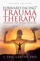 Forward-Facing(R) Trauma Therapy - Second Edition (ISBN: 9781977255662)