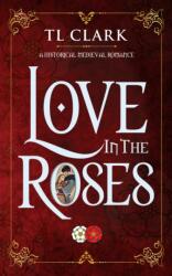 Love in the Roses (ISBN: 9780995611764)
