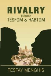 Rivalry between Tesfom & Habtom (ISBN: 9780578371450)