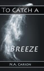 To Catch a Breeze (ISBN: 9781458341877)