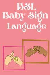 BSL Baby Sign Language. Educational book, contains everyday signs (ISBN: 9785165011566)