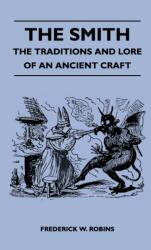 Smith - The Traditions And Lore Of An Ancient Craft (ISBN: 9781446512302)